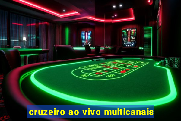 cruzeiro ao vivo multicanais